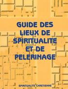 Couverture du livre « Guide des lieux de spiritualité et de pélerinage t.1 » de  aux éditions France Europe