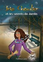 Couverture du livre « Iris chevalier et les secrets du jardin » de Florence Cabre aux éditions Breurec Editions