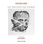 Couverture du livre « Le spleen de Paris ; Baudelaire illustré par Joyard » de Charles Baudelaire et Michel Joyard aux éditions Ichnos