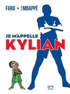 Couverture du livre « Je m'appelle Kylian » de Faro et Kylian Mbappe aux éditions Km Editions