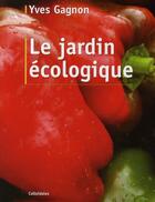 Couverture du livre « Le jardin écologique » de Yves Gagnon aux éditions Colloidales