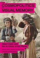 Couverture du livre « The cosmopolitics of visual memory - albert kahn and the archives of the planet » de Jakobsen Kjetil aux éditions Lars Muller