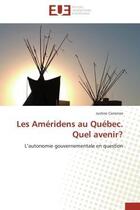 Couverture du livre « Les ameridens au quebec. quel avenir? » de Canonne-J aux éditions Editions Universitaires Europeennes