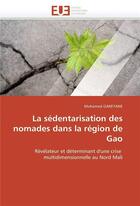 Couverture du livre « La sedentarisation des nomades dans la region de gao » de Gareyane Mohamed aux éditions Editions Universitaires Europeennes