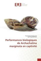 Couverture du livre « Performances biologiques de Archachatina marginata en captivite » de Tchakounte aux éditions Editions Universitaires Europeennes