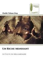 Couverture du livre « Un riche mendiant - le culte du milliardaire » de Cheikh Tidiane Diop aux éditions Muse