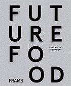 Couverture du livre « Future food today: cookbook by space10 » de Space10 aux éditions Frame