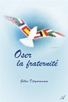 Couverture du livre « Oser la fraternité » de Gilles Djeyaramane aux éditions Atramenta