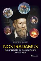 Couverture du livre « Nostradamus ; le prophète de nos malheurs ; XVIe-XXIe siècle » de Stephane Gerson aux éditions Tallandier