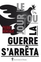 Couverture du livre « Le jour où la guerre s'arrêta » de Pierre Bordage aux éditions Au Diable Vauvert