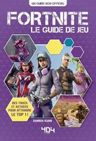 Couverture du livre « Fortnite ; le guide du jeu » de Damien Kuhn aux éditions 404 Editions