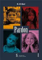 Couverture du livre « Pardon » de Abel H.B aux éditions Sydney Laurent