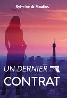 Couverture du livre « Un dernier contrat » de Sylvaine De Moulins aux éditions Bookelis