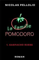 Couverture du livre « La famille Pomodoro Tome 1 : gaspacho russe » de Nicolas Pellolio aux éditions Librinova