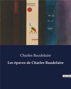 Couverture du livre « Les épaves de Charles Baudelaire » de Charles Baudelaire aux éditions Culturea