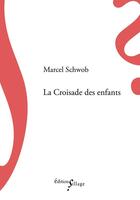 Couverture du livre « La croisade des enfants » de Marcel Schwob aux éditions Sillage