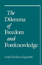 Couverture du livre « The Dilemma of Freedom and Foreknowledge » de Zagzebski Linda Trinkaus aux éditions Oxford University Press Usa