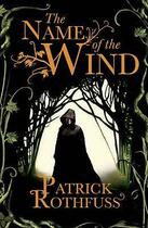 Couverture du livre « Name of the wind » de Patrick Rothfuss aux éditions Hachette Uk