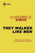 Couverture du livre « They Walked Like Men » de Clifford Donald Simak aux éditions Orion Digital