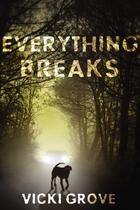 Couverture du livre « Everything Breaks » de Grove Vicki aux éditions Penguin Group Us