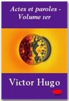 Couverture du livre « Actes et paroles t.1 » de Victor Hugo aux éditions Ebookslib