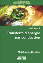 Couverture du livre « Transferts d'énergie par conduction » de Abdelhanine Benallou aux éditions Iste