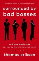 Couverture du livre « SURROUNDED BY BAD BOSSES AND LAZY EMPLOYEES - OR, HOW TO DEAL WITH IDIOTS AT WORK » de Thomas Erikson aux éditions Vermilion
