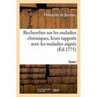 Couverture du livre « Recherches sur les maladies chroniques, leurs rapports avec les maladies aigues, leur periodes - leu » de Bordeu Theophile aux éditions Hachette Bnf