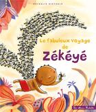 Couverture du livre « Le fabuleux voyage de Zékéyé » de Nathalie Dieterle aux éditions Hachette Enfants