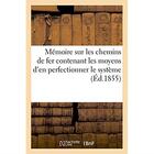 Couverture du livre « Memoire sur les chemins de fer, contenant les moyens d'en perfectionner le systeme » de B. Auguste L aux éditions Hachette Bnf