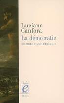 Couverture du livre « La démocratie ; histoire d'une idéologie » de Luciano Canfora aux éditions Seuil