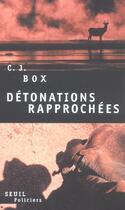 Couverture du livre « Detonations rapprochees » de C. J. Box aux éditions Seuil