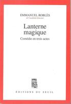 Couverture du livre « Lanterne magique » de Emmanuel Robles aux éditions Seuil