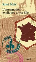 Couverture du livre « L'immigration expliquée à ma fille » de Sami Nair aux éditions Seuil