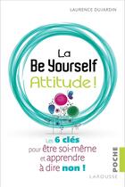 Couverture du livre « La be yourself attitude » de Laurence Dujardin aux éditions Larousse