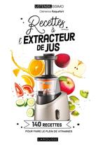 Couverture du livre « Recettes à l'extracteur de jus : 140 recettes pour faire le plein de vitamines » de Clemence Roquefort aux éditions Larousse