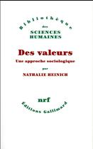 Couverture du livre « Des valeurs ; une approche sociologique » de Nathalie Heinich aux éditions Gallimard