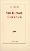 Couverture du livre « Sur la mort d'un chien » de Jean Grenier aux éditions Gallimard