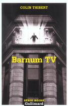 Couverture du livre « Barnum TV » de Colin Thibert aux éditions Gallimard