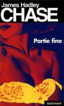Couverture du livre « La partie fine » de James Hadley Chase aux éditions Gallimard