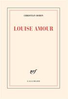 Couverture du livre « Louise amour » de Christian Bobin aux éditions Gallimard