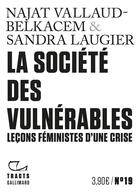 Couverture du livre « La société des vulnérables ; leçons féministes d'une crise » de Sandra Laugier et Najat Vallaud-Belkacem aux éditions Gallimard