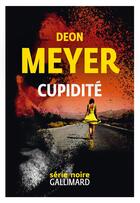 Couverture du livre « Cupidité » de Deon Meyer aux éditions Gallimard