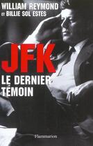 Couverture du livre « JFK, le dernier témoin » de Billie Sol Estes et William Reymond aux éditions Flammarion