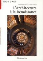 Couverture du livre « L'architecture à la Renaissance » de Frederique Lemerle aux éditions Flammarion