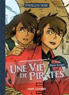 Couverture du livre « Pavillon noir Tome 1.2 : une vie de pirates » de Alain Surget et Annette Marnat aux éditions Flammarion