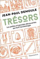 Couverture du livre « Trésors ; les petites et grandes découvertes qui font l'archéologie » de Jean-Paul Demoule aux éditions Flammarion