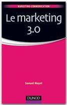 Couverture du livre « Le marketing 3.0 » de Samuel Mayol aux éditions Dunod