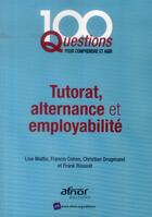 Couverture du livre « Tutorat, alternance et employabilité » de Christian Drugmand et Lise Mattio et Francis Cohen et Frank Rouault aux éditions Afnor