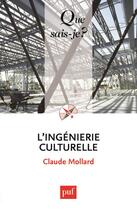Couverture du livre « L'ingénierie culturelle (4e édition) » de Claude Mollard aux éditions Que Sais-je ?